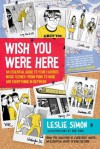 Wish You Were Here: An Essential Guide to Your Favorite Music Scenes-from Punk to Indie and Everything in Between - Leslie Simon