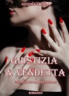 Giustizia & Vendetta - Un passato da dimenticare (Italian Edition) - Antonina Dattola