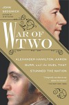 War of Two: Alexander Hamilton, Aaron Burr, and the Duel that Stunned the Nation - John Sedgwick