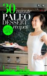 30-Minute Paleo Dessert Recipes - Louise Hendon