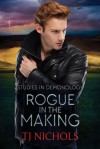 Rogue in the Making - T.J. Nichols