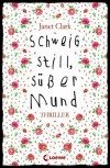 Schweig still, süßer Mund - Janet   Clark