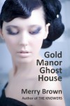 Gold Manor Ghost House (A Four Families novel) - Merry Brown