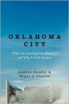 Oklahoma City: What the Investigation Missed--and Why It Still Matters - Andrew Gumbel,  Roger G. Charles