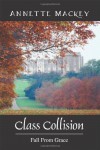 Class Collision: Fall From Grace - Annette Mackey