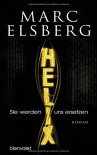 HELIX - Sie werden uns ersetzen: Roman - Marc Elsberg