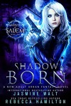 Shadow Born: a New Adult Urban Fantasy Novel (Shadows of Salem Book 1) - Jasmine Walt, Rebecca Hamilton