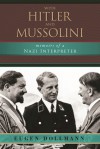 With Hitler and Mussolini: Memoirs of a Nazi Interpreter - Eugen Dollmann, David Talbot