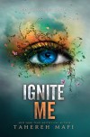 Ignite Me (Shatter Me) - Tahereh Mafi