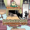 Have You Ever Heard a Screeching Cat? - Melvin H Harlan