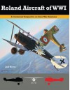 Roland Aircraft of WWI: A Centennial Perspective on Great War Airplanes (Great War Aviation Series) (Volume 9) - Jack Herris, Bob Pearson, Aaron Weaver, Steve Anderson