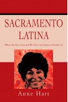 Sacramento Latina: When the One Universal We Have in Common Divides Us - Anne Hart