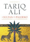 A Sultan in Palermo - Tariq Ali