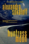 Huntress Moon - Alexandra Sokoloff