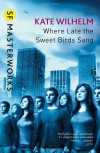 Where Late the Sweet Birds Sang - Kate Wilhelm