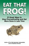Eat That Frog!: 21 Great Ways to Stop Procrastinating and Get More Done in Less Time By Brian Tracy - -Author-