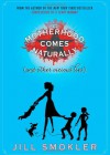 Motherhood Comes Naturally (and Other Vicious Lies) - Jill Smokler