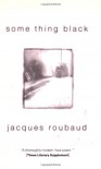 Some Thing Black - Jacques Roubaud