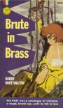 Brute in Brass - Harry Whittington