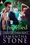 Enspelled (Crescent City Creatures Book 3) - Samantha Stone