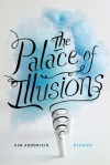 The Palace of Illusions: Stories - Kim Addonizio