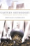 Eastern Orthodoxy through Western Eyes - Donald Fairbairn