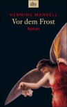 Vor dem Frost - Henning Mankell, Wolfgang Butt