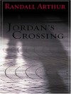 Jordan's Crossing - Randall Arthur