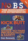 No B.S. Time Management for Entrepreneurs - Dan S. Kennedy