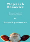 Dziennik pocieszenia - Wojciech Bonowicz