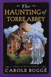 The Haunting of Torre Abbey: A Novel of Sherlock Holmes - C.E. Lawrence
