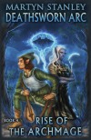 Rise of the Archmage (Deathsworn Arc Book 4) - Jack Pedley, Martyn Stanley, Isis Sousa