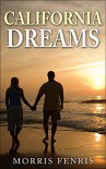 Romance: California Dreams - A Christian Romance as a Love Story: (Romance, Christian Romance, Romance Novel, Romance Book) (Second Chances Trilogy Book 2) - Morris Fenris, Romance Romance