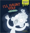 I'll Haunt You!: Meet a Ghost - Shannon Knudsen, Chiara Buccheri