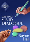 Writing Vivid Dialogue: Professional Techniques for Fiction Authors (Writer's Craft Book 16) - Rayne Hall