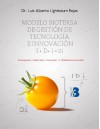 Modelo Bioteksa de Gestión de Tecnología e Innovación    I + D+ i = 2i  (Investigacion + Desarrollo + innovación = Doblemente innovador) (Spanish Edition) - Luis Alberto Lightbourn