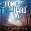 Home the Hard Way - Z.A. Maxfield, Shannon Gunn