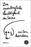 Die unerträgliche Leichtigkeit des Seins. - Milan Kundera