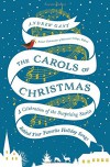 The Carols of Christmas: A Celebration of the Surprising Stories Behind Your Favorite Holiday Songs - Andrew Gant
