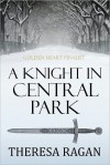 A Knight in Central Park - Theresa Ragan