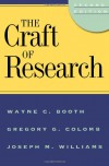 The Craft of Research (Chicago Guides to Writing, Editing, and Publishing) - Wayne C. Booth, Gregory G. Colomb, Joseph M. Williams
