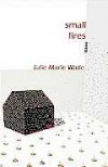 Small Fires: Essays - Julie Marie Wade