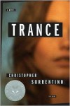 Trance: A Novel - Christopher Sorrentino