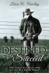 Destined to Succeed (Destined Series) - Lisa M.  Harley