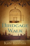 Birdcage Walk: A Novel - Kate Riordan