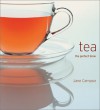 Tea: The Quintessential Guide - Jane Campsie