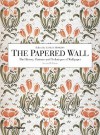 The Papered Wall: The History, Patterns and Techniques of Wallpaper - Lesley Hoskins