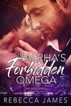 The Alpha's Forbidden Omega  - Rebecca James