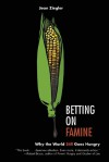 Betting on Famine: Why the World Still Goes Hungry - Jean Ziegler