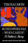 Schizophrenia - Who Cares? - A Father's Story - Tim Salmon